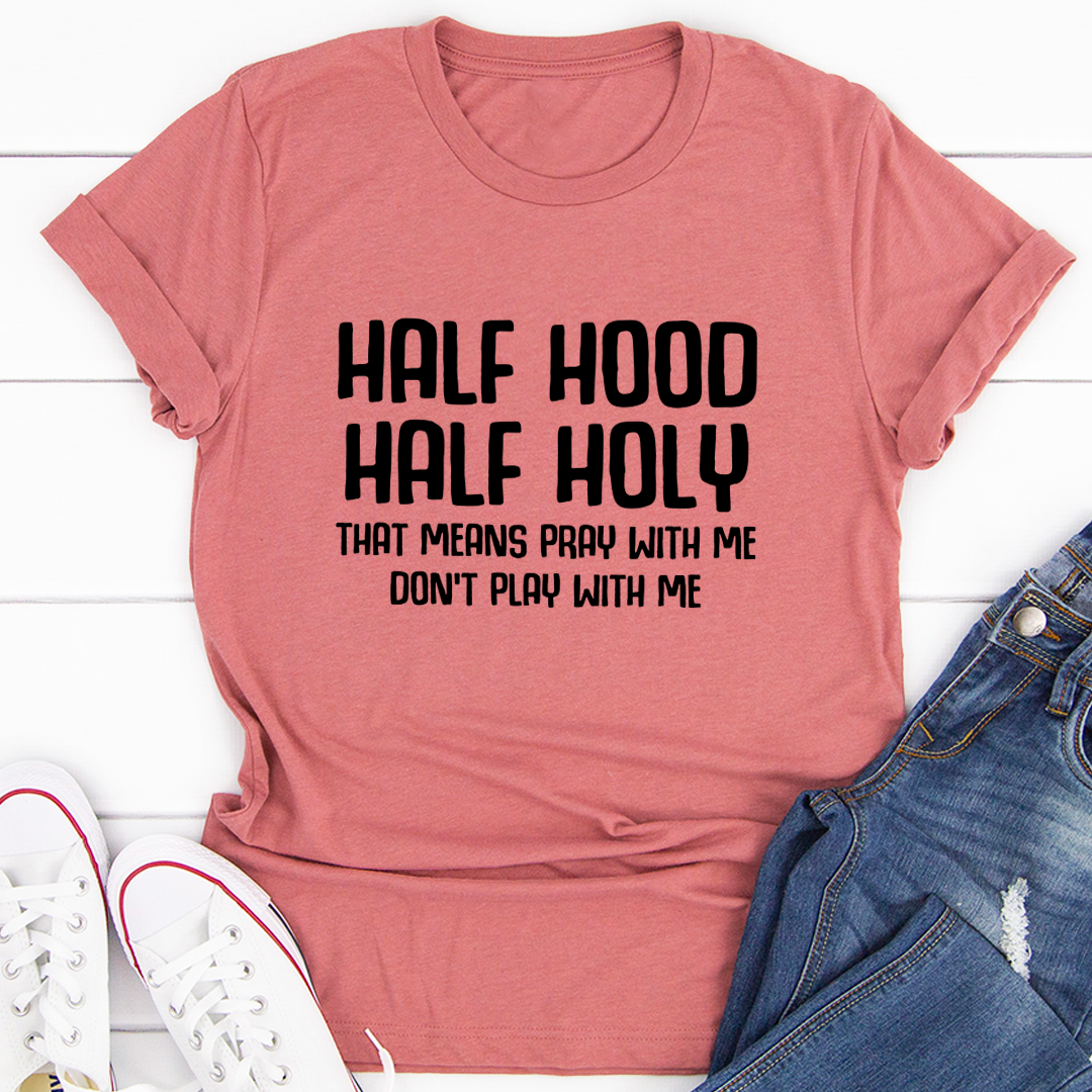 Half Hood Half Holy T-Shirt-3