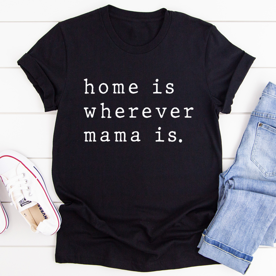 Home Is Wherever Mama Is T-Shirt-2