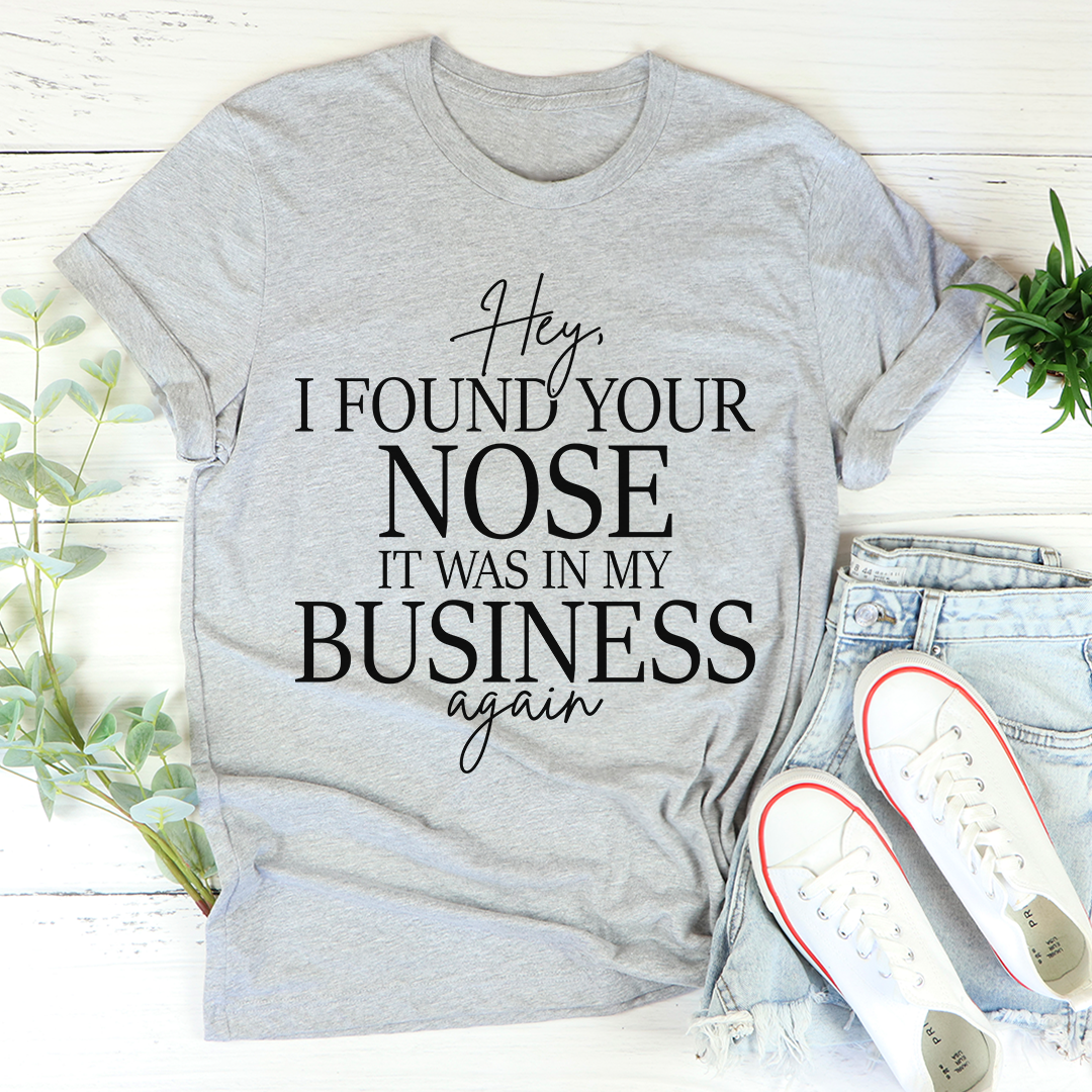 Hey I Found Your Nose T-Shirt-2