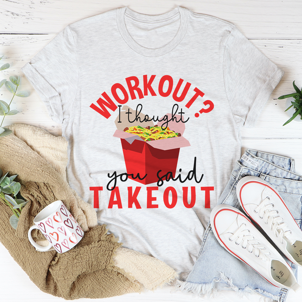 Workout I Thought You Said Takeout T-Shirt-0