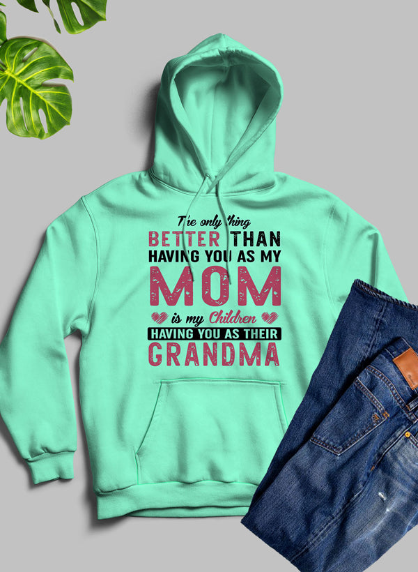 The Only Thing Better Than Having You As My Mom Hoodie-4