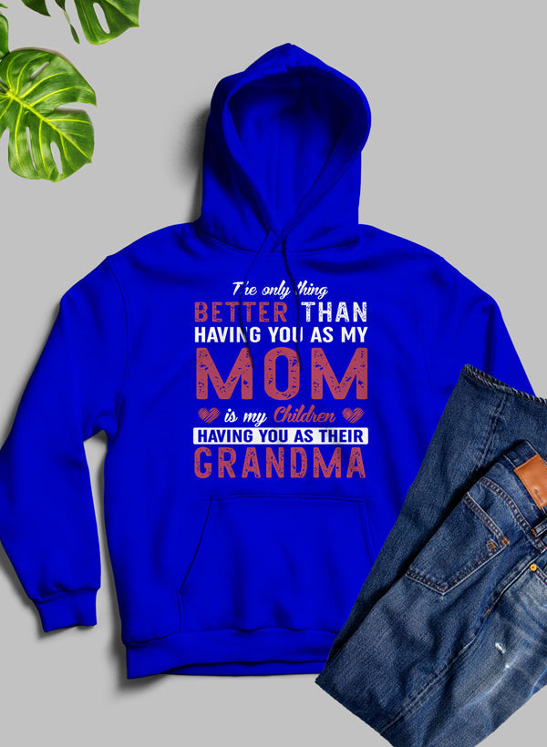 The Only Thing Better Than Having You As My Mom Hoodie-2