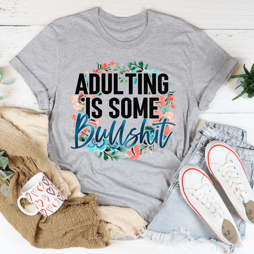 Adulting Is Some BS Tee-1