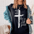 And If Not He Is Still Good Tee