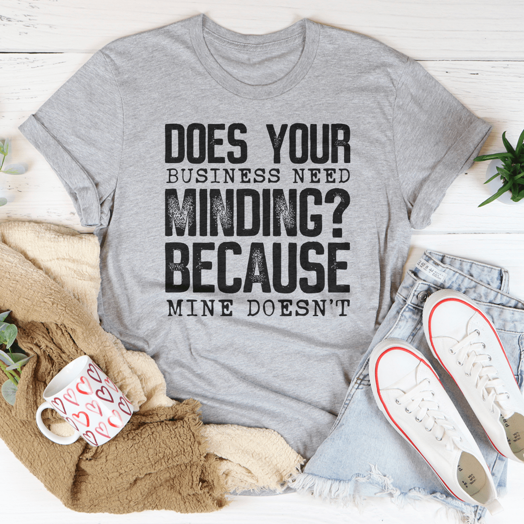 Does Your Business Need Minding Tee-1