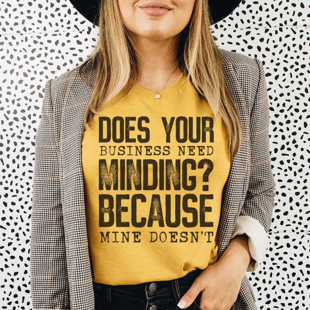 Does Your Business Need Minding Tee-2