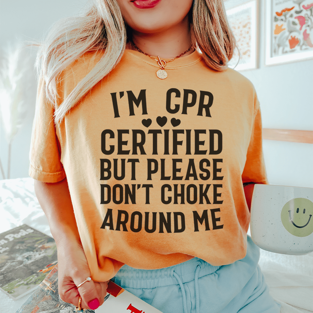 I'm CPR Certified Tee-0