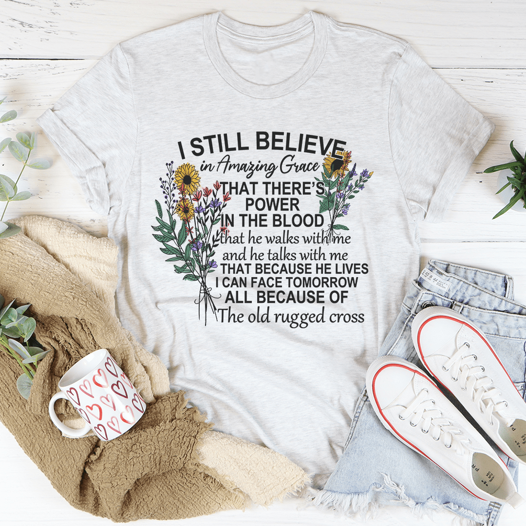I Still Believe In Amazing Grace T-Shirt-1