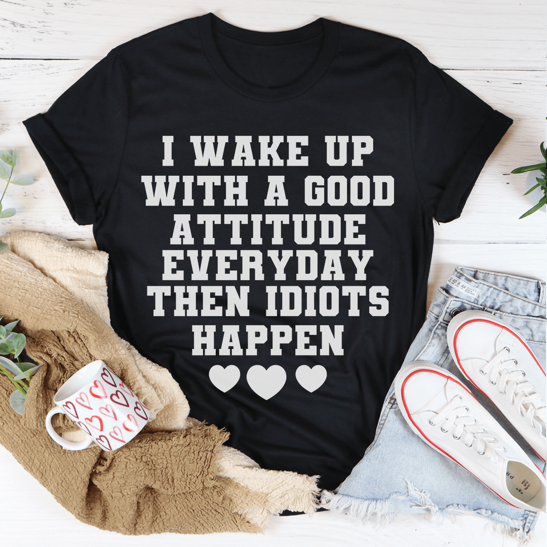 I Wake Up With A Good Attitude Everyday T-Shirt-4