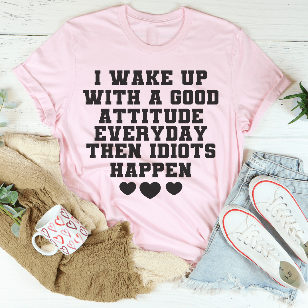 I Wake Up With A Good Attitude Everyday T-Shirt-3