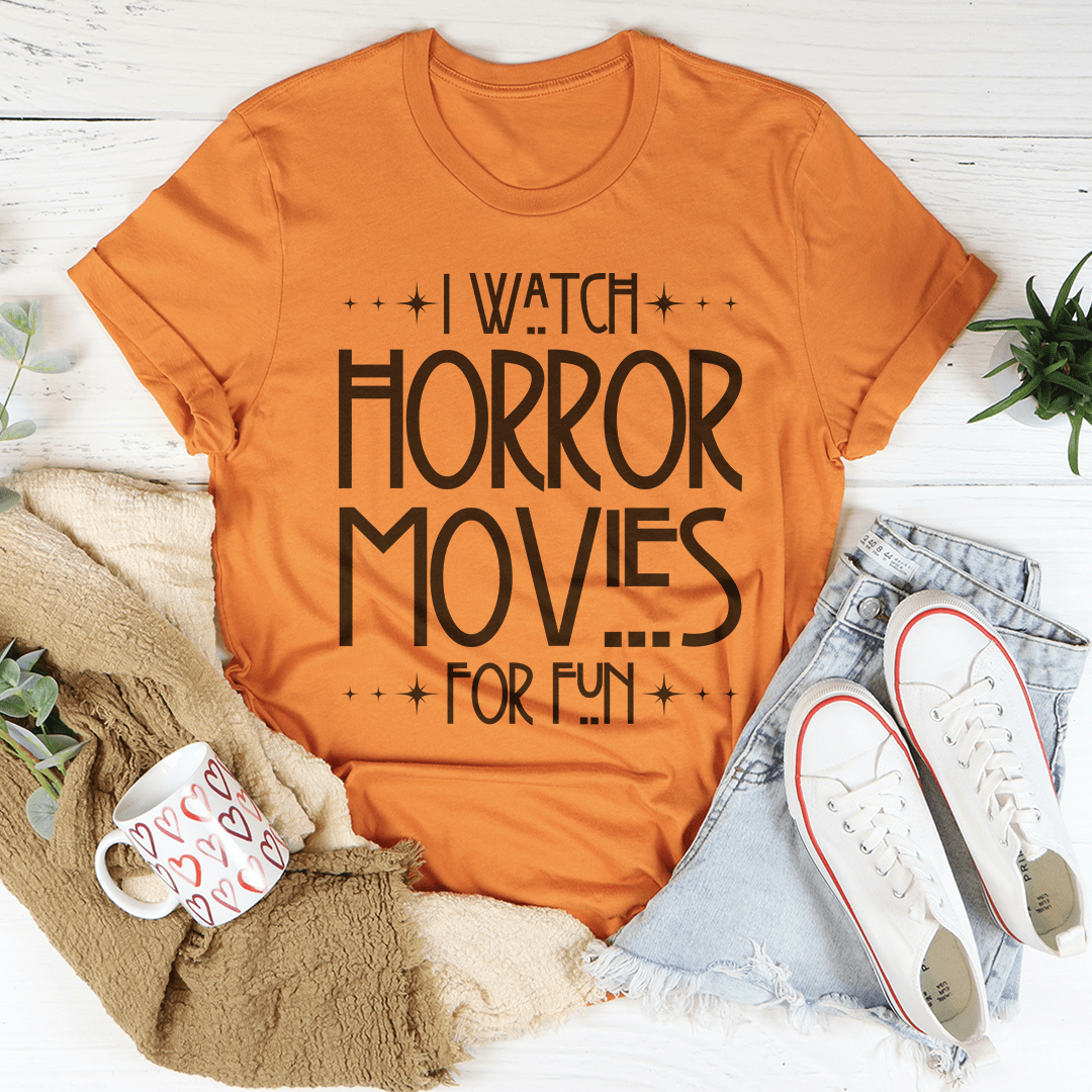 I Watch Horror Movies For Fun Tee-3