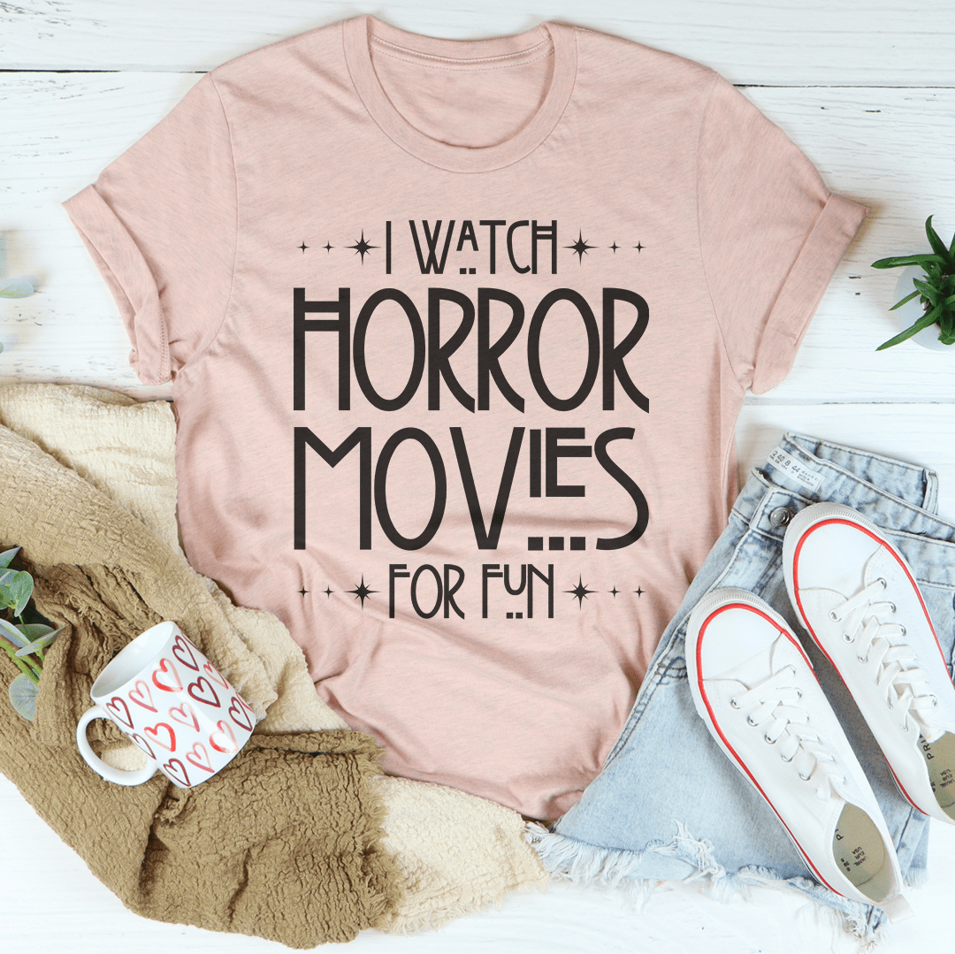 I Watch Horror Movies For Fun Tee-2