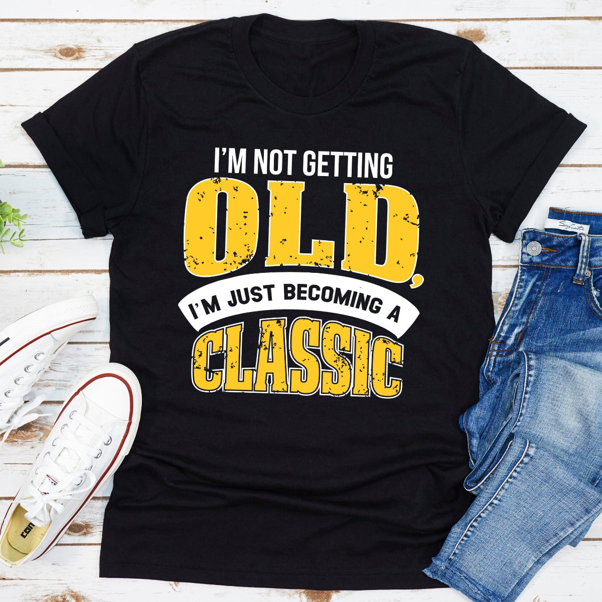 I'm Not Getting Old T-Shirt-1