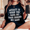 Loyalty Is When You Have My Back Tee-0