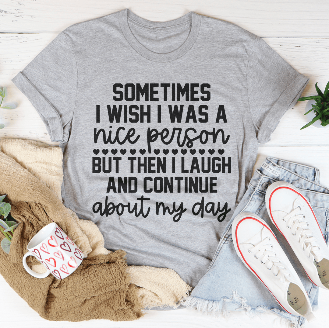 Sometimes I Wish I Was A Nice Person Tee-2