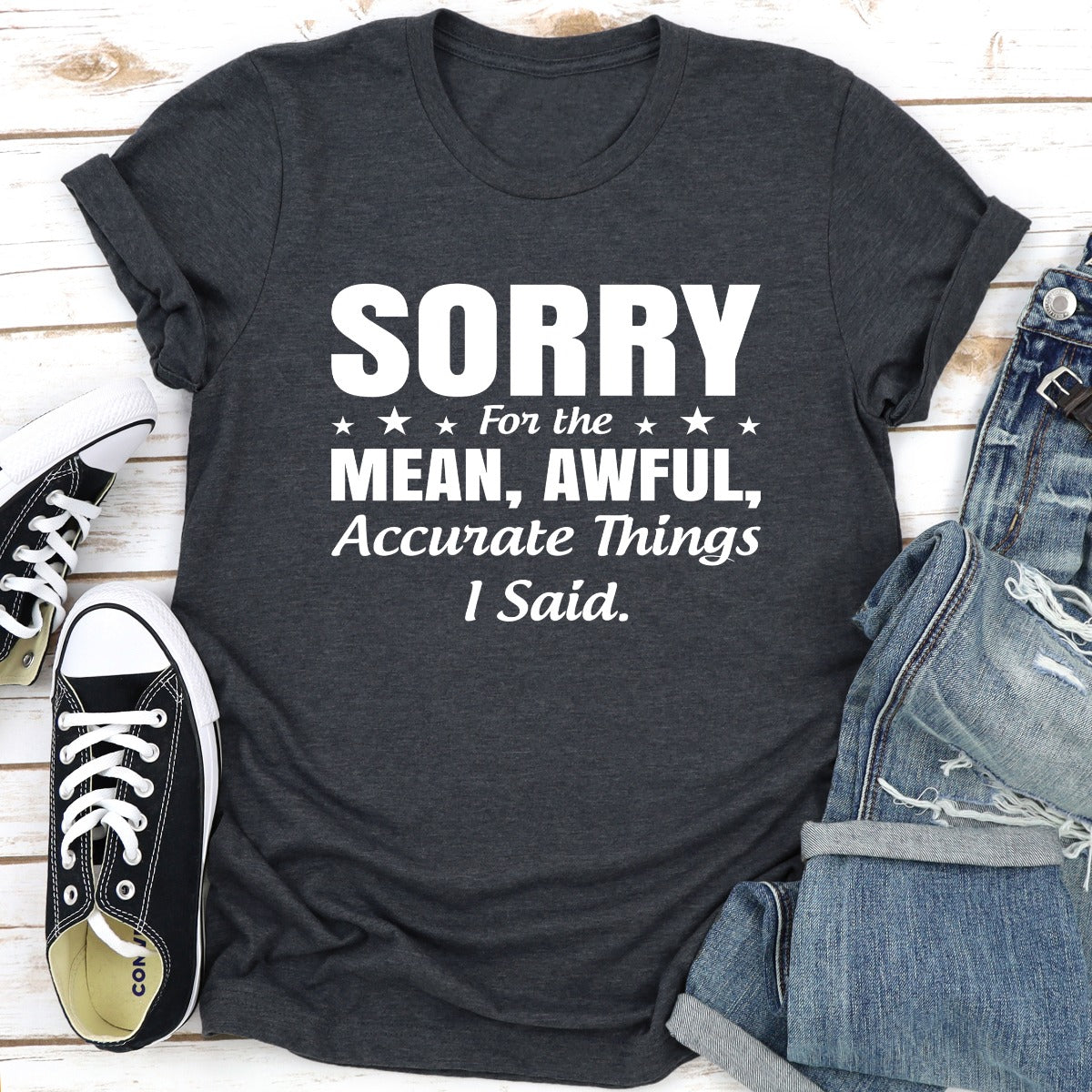 Sorry For The Mean, Awful, Accurate Things I Said T-Shirt-16