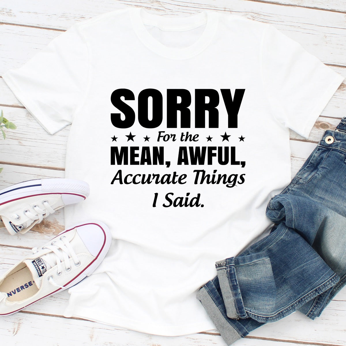 Sorry For The Mean, Awful, Accurate Things I Said T-Shirt-18
