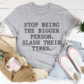 Stop Being The Bigger Person T-Shirt-0