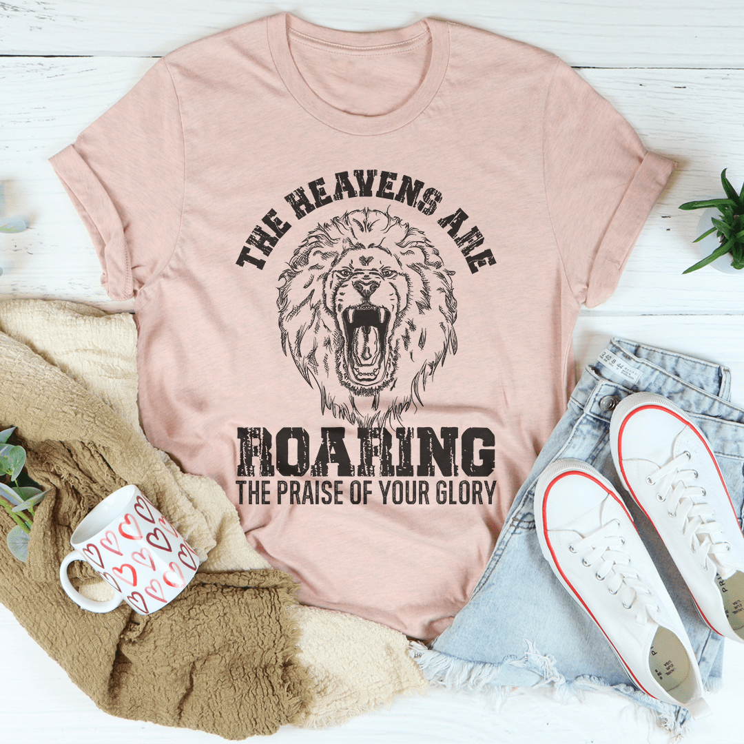 The Heavens Are Roaring The Praise Of Your Glory Tee-0