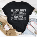 They Aren't Grey Hairs Tee-0
