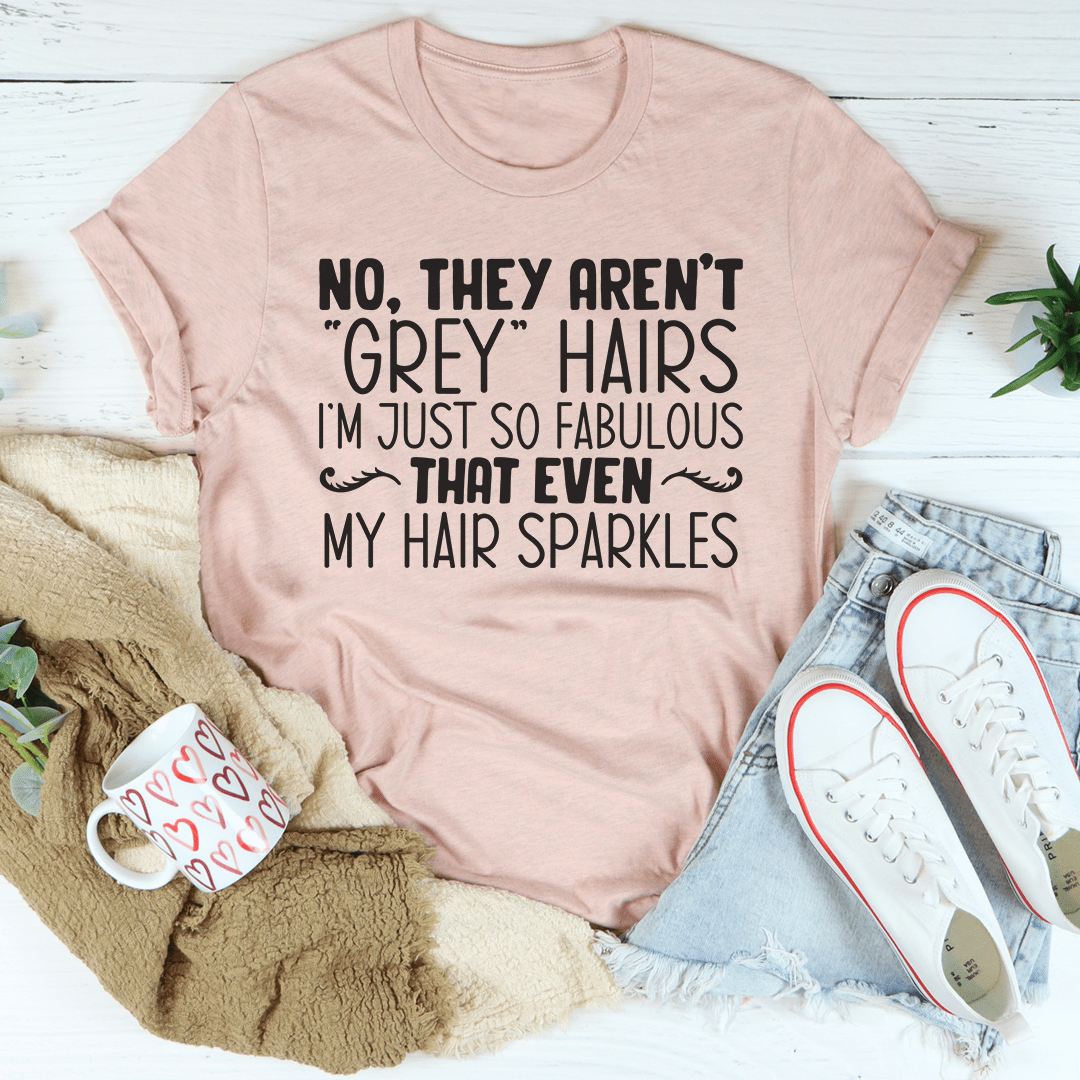 They Aren't Grey Hairs Tee-3