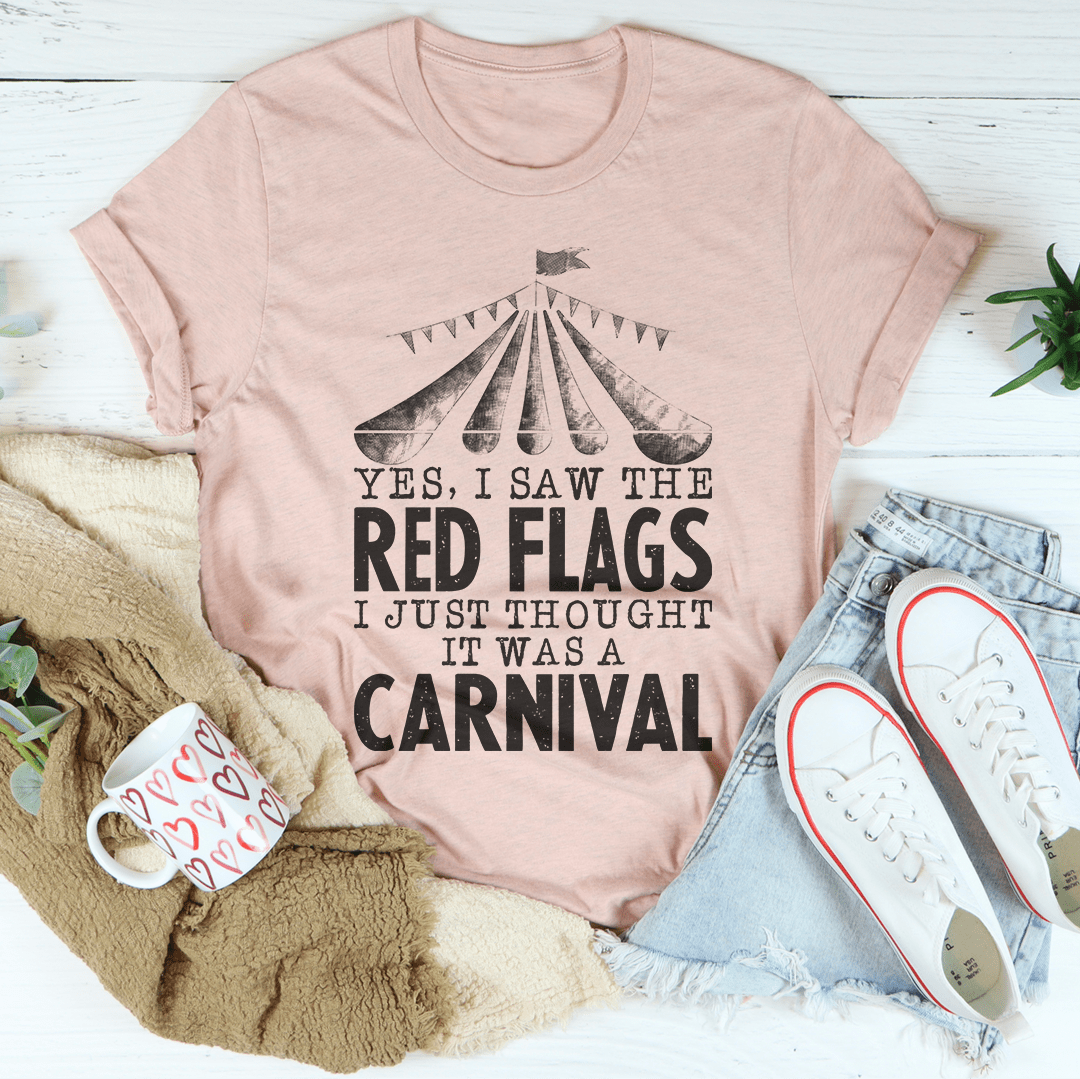 Yes I Saw The Red Flags I Just Thought It Was A Carnival Tee-3