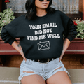 Your Email Did Not Find Me Well-0